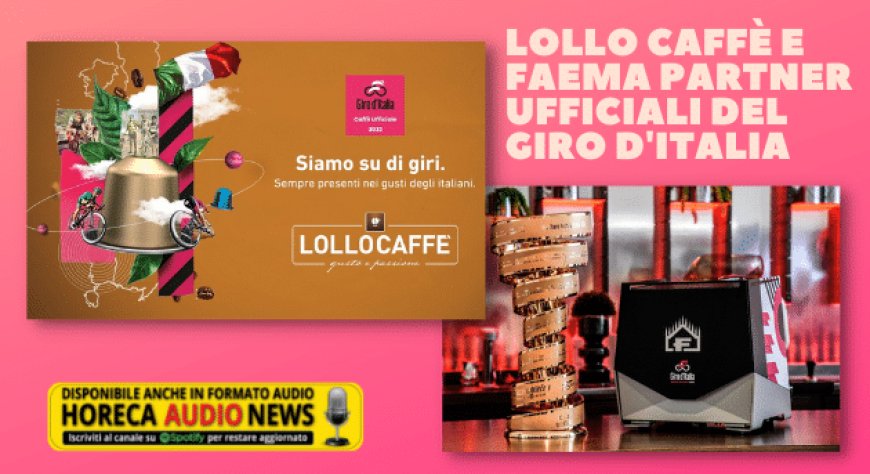 Lollo Caffè e Faema partner ufficiali del Giro D'Italia