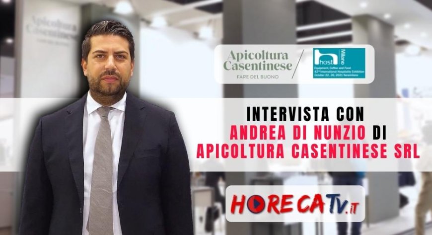 HorecaTV a Host 2021. Intervista con Andrea Di Nunzio di Apicoltura Casentinese srl