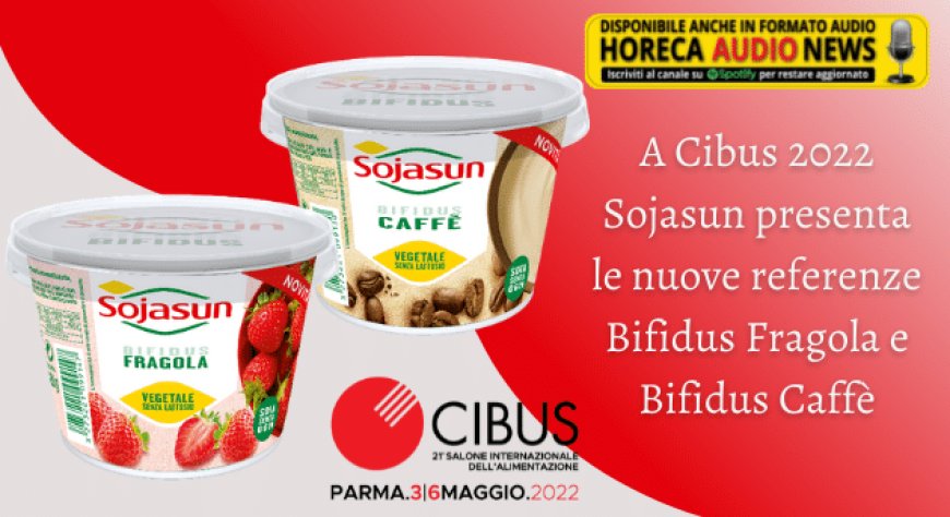 A Cibus 2022 Sojasun presenta le nuove referenze Bifidus Fragola e Bifidus Caffè
