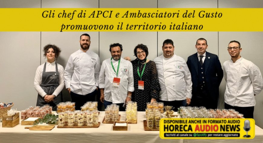 Gli chef di APCI e Ambasciatori del Gusto promuovono il territorio italiano