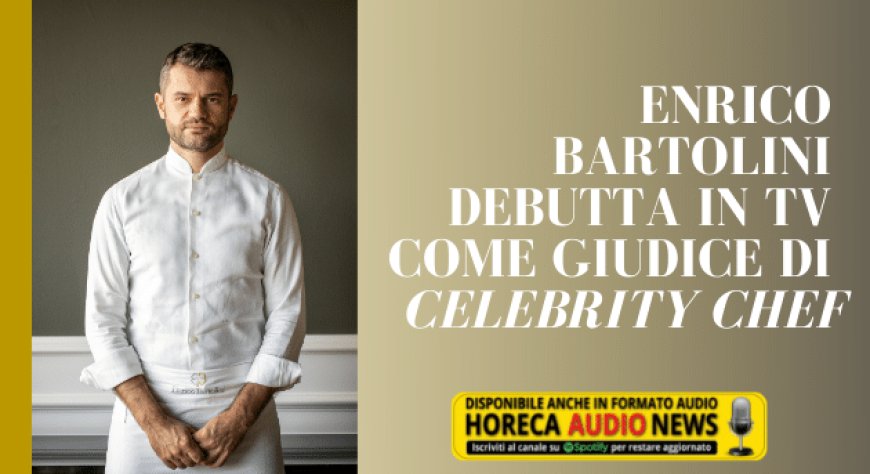 Enrico Bartolini debutta in tv come giudice di Celebrity Chef