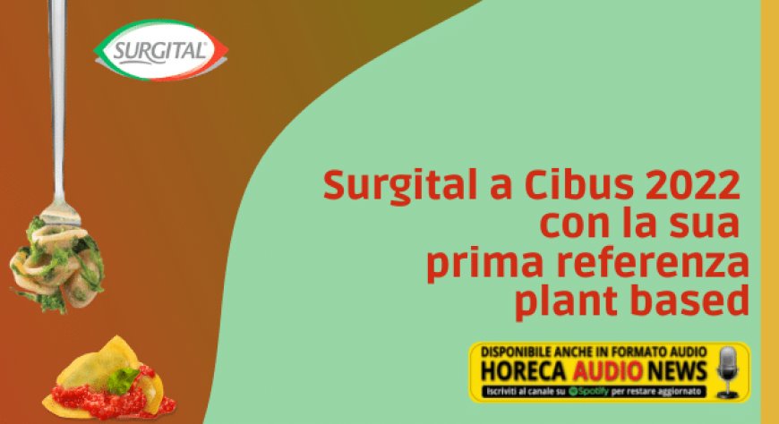 Surgital a Cibus 2022 con la sua prima referenza plant based