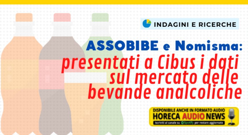 ASSOBIBE e Nomisma: presentati a Cibus i dati sul mercato delle bevande analcoliche