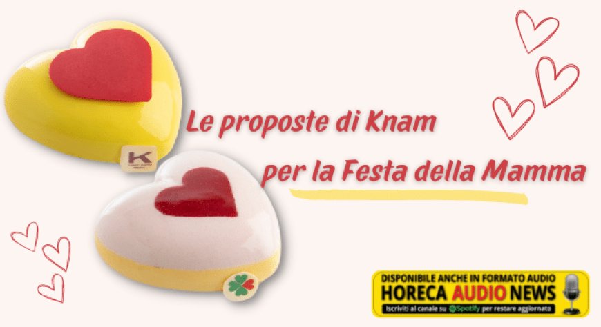 Le proposte di Knam per la Festa della Mamma