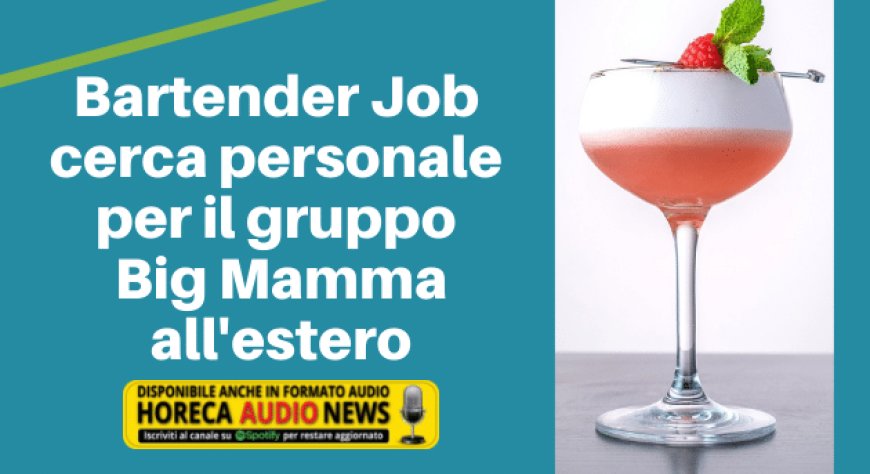 Bartender Job cerca personale per il gruppo Big Mamma all'estero