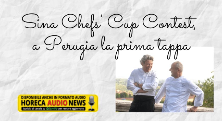 Sina Chefs’ Cup Contest, a Perugia la prima tappa