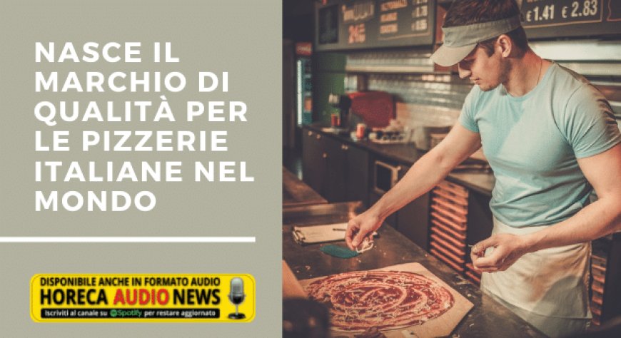Nasce il marchio di qualità per le pizzerie italiane nel mondo