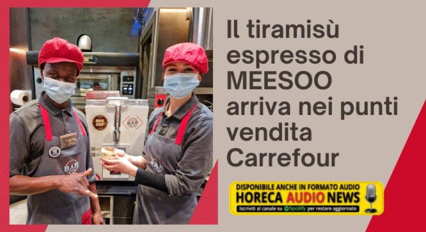 Il tiramisù espresso di MEESOO arriva nei punti vendita Carrefour