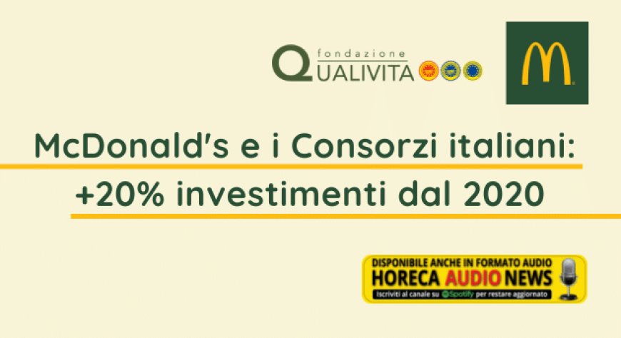 McDonald's e i Consorzi italiani: +20% investimenti dal 2020