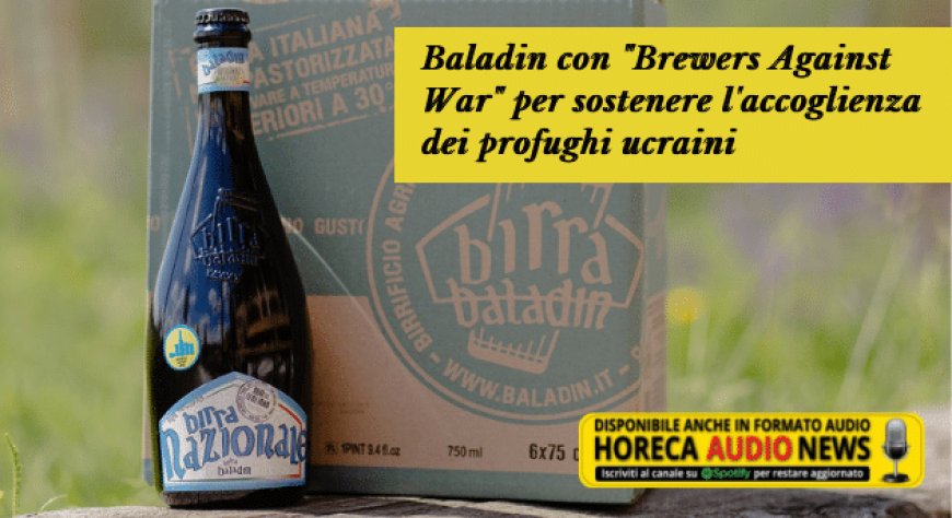 Baladin con "Brewers Against War" per sostenere l'accoglienza dei profughi ucraini