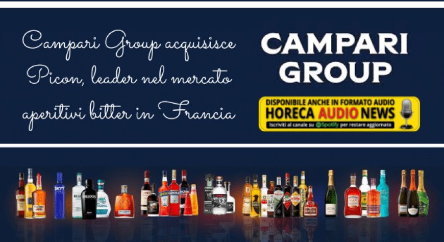 Campari Group acquisisce Picon, leader nel mercato aperitivi bitter in Francia