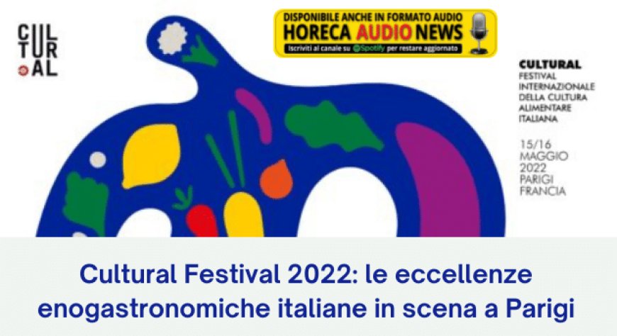 Cultural Festival 2022: le eccellenze enogastronomiche italiane in scena a Parigi
