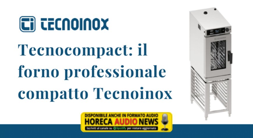 Tecnocompact: il forno professionale compatto Tecnoinox