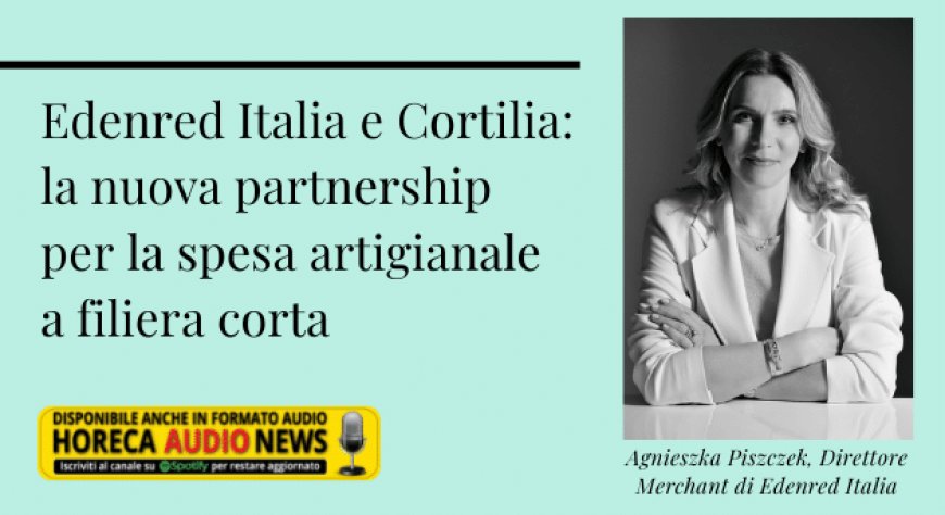 Edenred Italia e Cortilia: la nuova partnership per la spesa artigianale a filiera corta