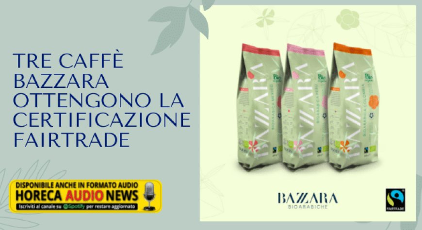 Tre caffè Bazzara ottengono la certificazione Fairtrade