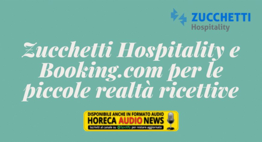 Zucchetti Hospitality e Booking.com per le piccole realtà ricettive