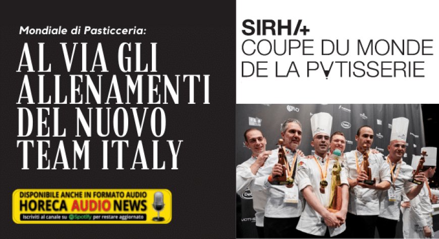 Mondiale di Pasticceria: al via gli allenamenti del nuovo Team Italy