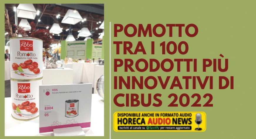 Pomotto tra i 100 prodotti più innovativi di Cibus 2022