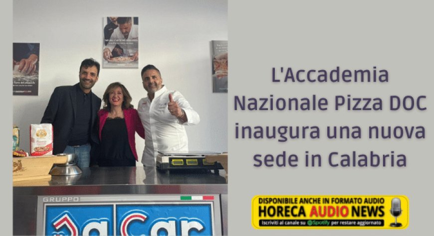 L'Accademia Nazionale Pizza DOC inaugura una nuova sede in Calabria
