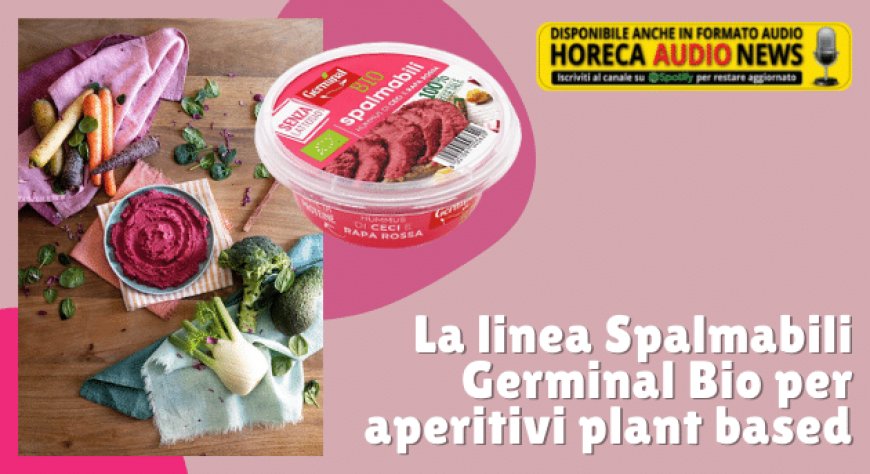 La linea Spalmabili Germinal Bio per aperitivi plant based