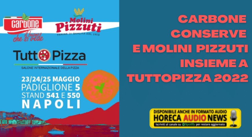 Carbone Conserve e Molini Pizzuti insieme a Tuttopizza 2022