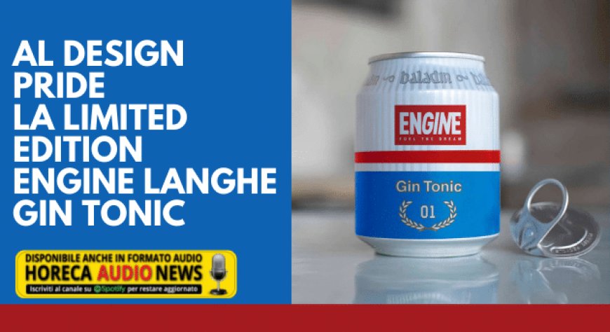 Al Design Pride la limited edition Engine Langhe Gin Tonic