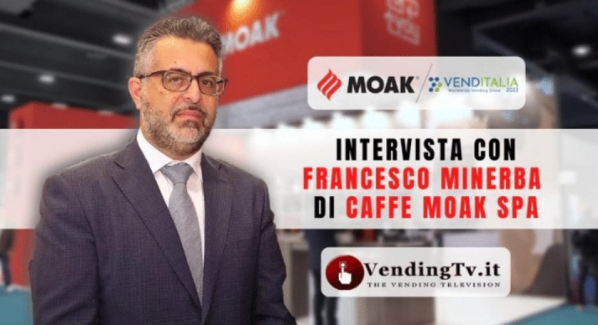 VendingTv a Venditalia 2022. Intervista con Francesco Minerba di Caffè Moak