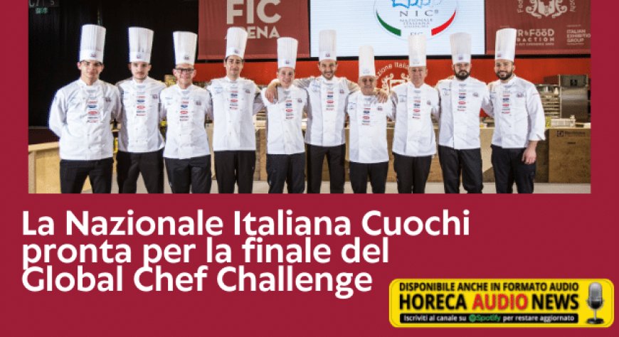 La Nazionale Italiana Cuochi pronta per la finale del Global Chef Challenge