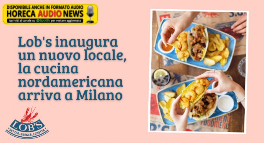 Lob's inaugura un nuovo locale, la cucina nordamericana arriva a Milano