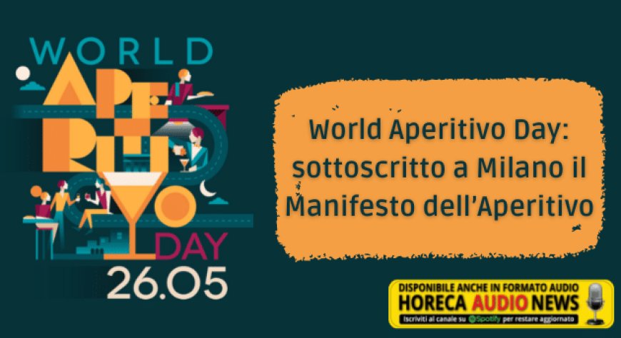 World Aperitivo Day: sottoscritto a Milano il Manifesto dell’Aperitivo