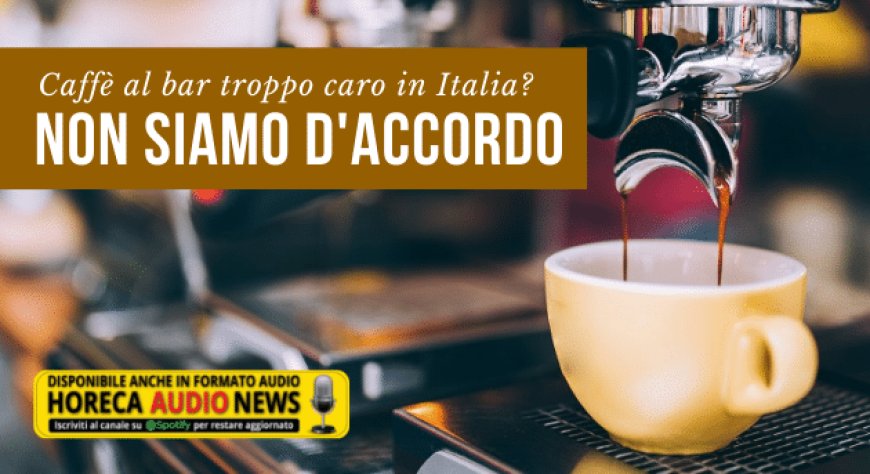 Caffè al bar troppo caro in Italia? Non siamo d'accordo