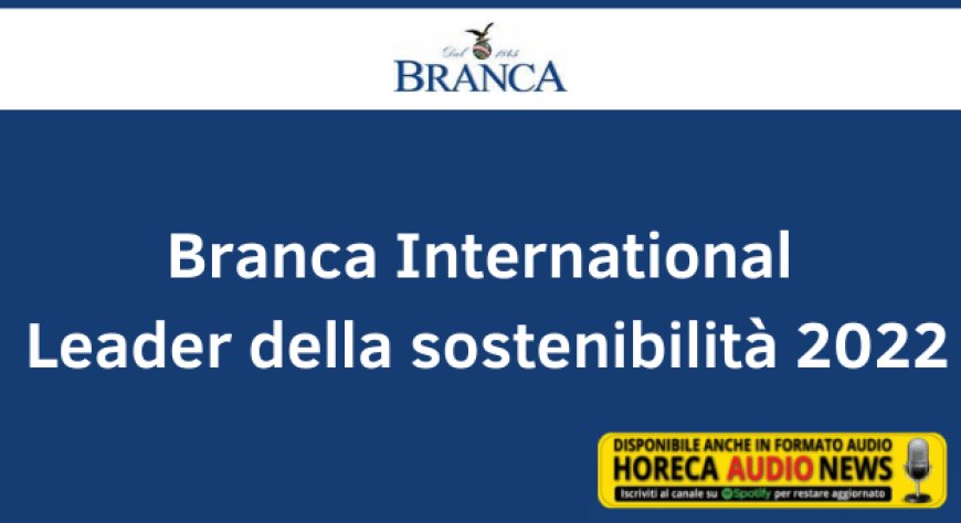 Branca International Leader della sostenibilità 2022