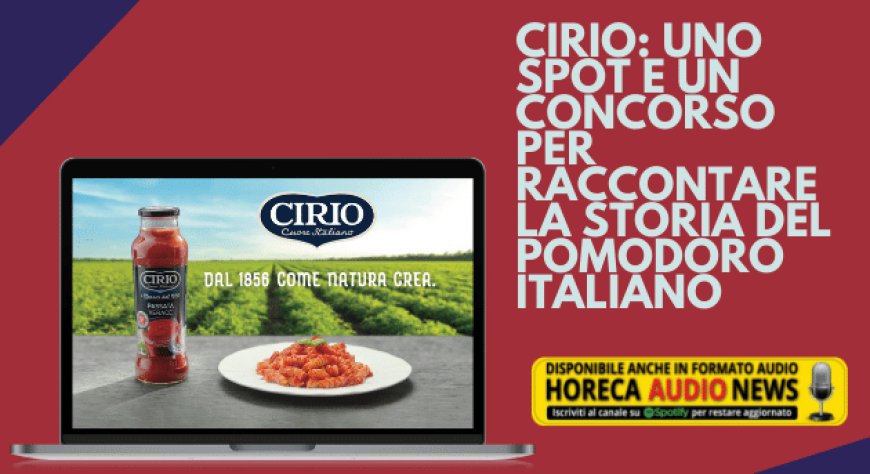Cirio: uno spot e un concorso per raccontare la storia del pomodoro italiano