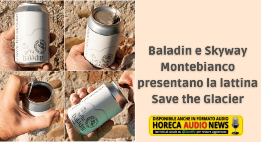 Baladin e Skyway Montebianco presentano la lattina Save the Glacier