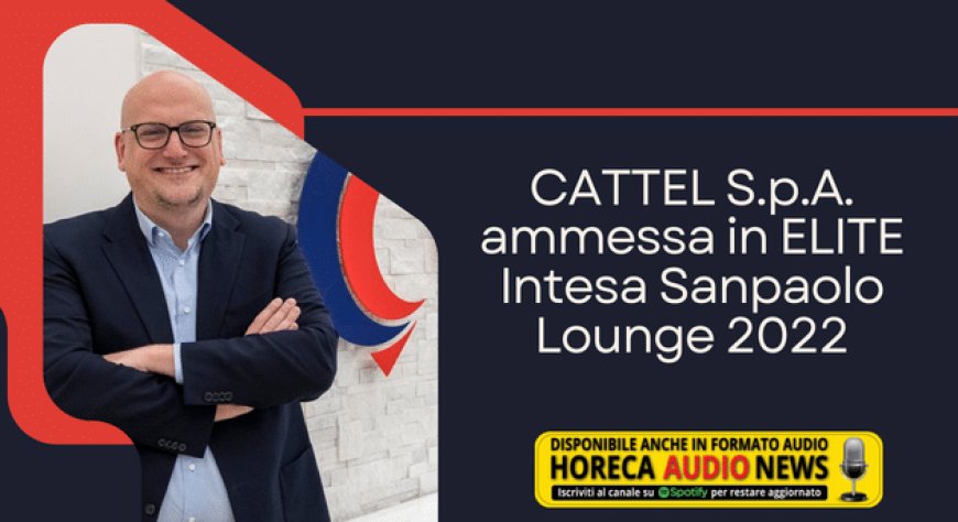 CATTEL S.p.A. ammessa in ELITE Intesa Sanpaolo Lounge 2022