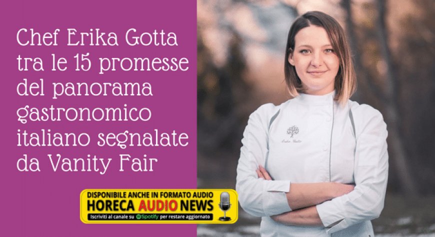 Chef Erika Gotta tra le 15 promesse del panorama gastronomico italiano segnalate da Vanity Fair