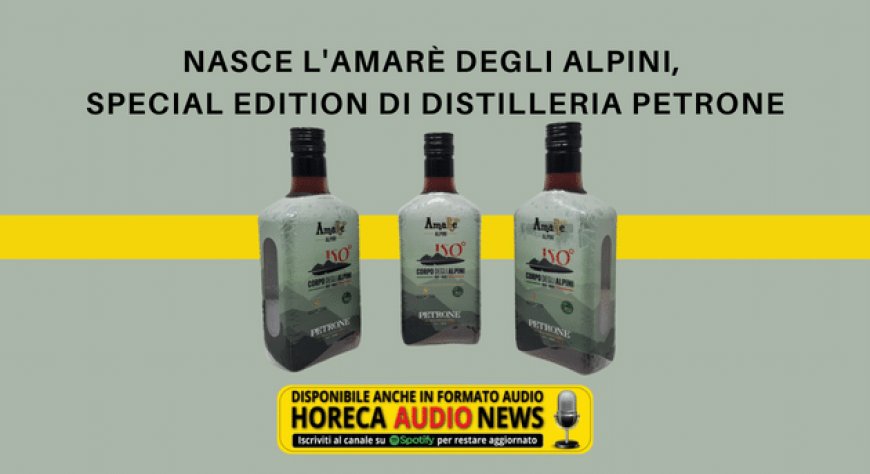 Nasce l'AmaRè degli Alpini, special edition di Distilleria Petrone