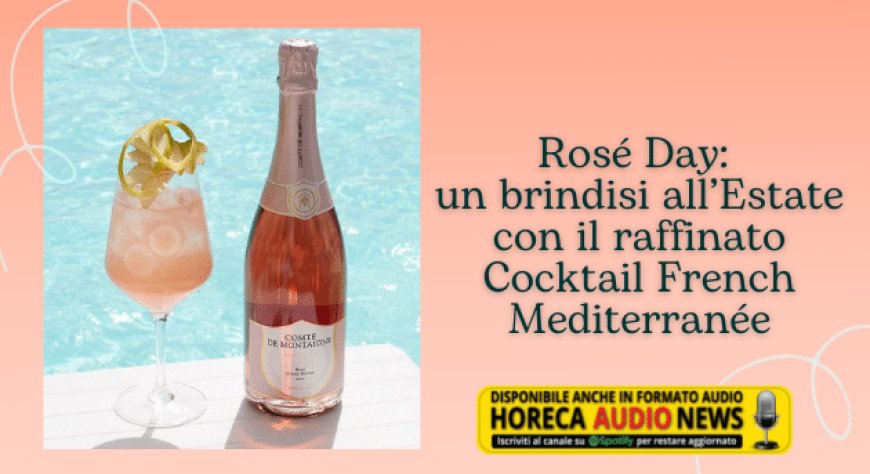 Rosé Day: un brindisi all’Estate con il raffinato Cocktail French Mediterranée