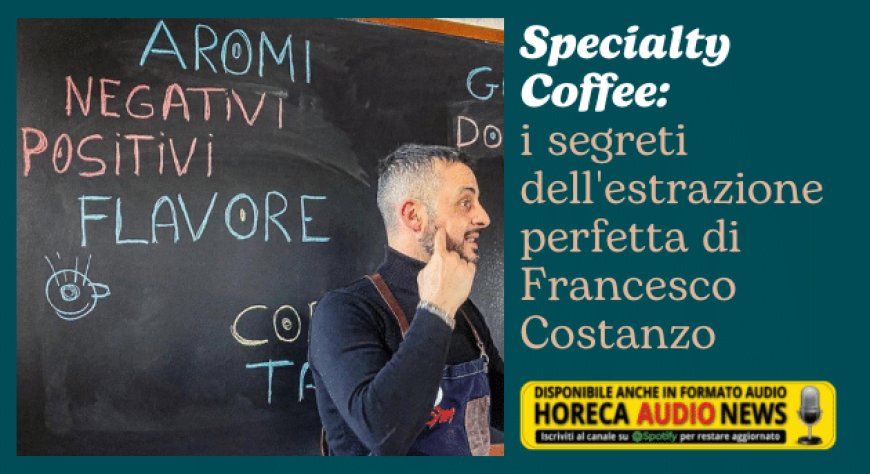 Specialty Coffee: i segreti dell'estrazione perfetta di Francesco Costanzo