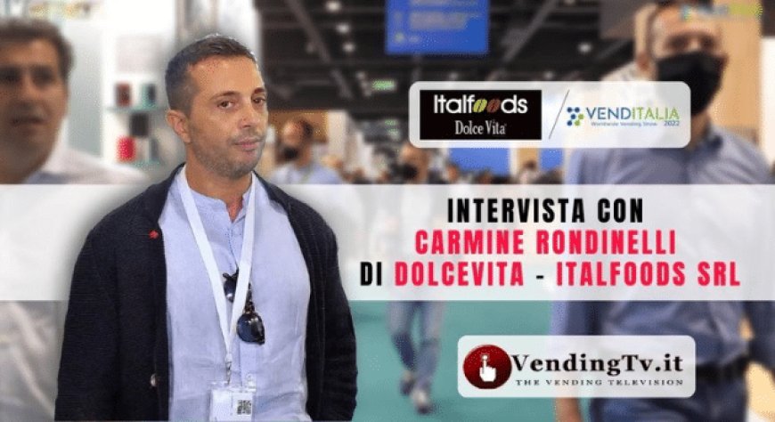 VendingTv a Venditalia 2022. Intervista con Carmine Rondinelli di Dolcevita - Italfoods