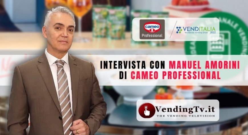 VendingTv a Venditalia 2022. Intervista con Manuel Amorini di cameo Professional