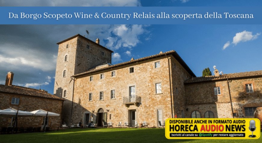 Da Borgo Scopeto Wine & Country Relais alla scoperta della Toscana