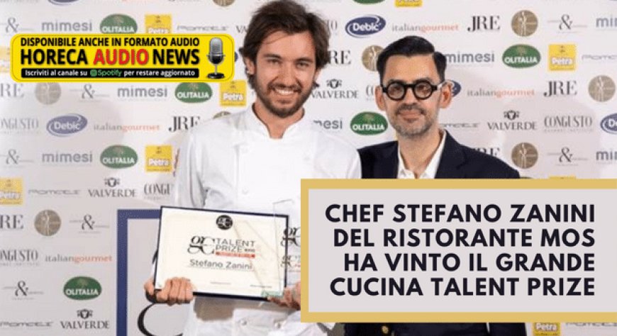 Chef Stefano Zanini del ristorante MoS ha vinto il Grande Cucina Talent Prize