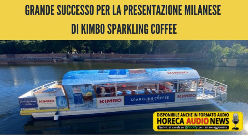 Grande successo per la presentazione milanese di Kimbo Sparkling Coffee