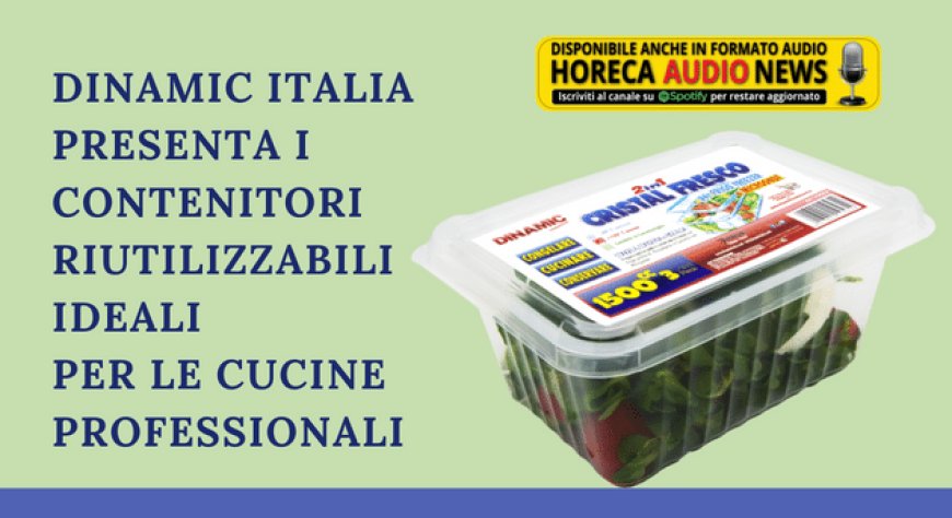 Dinamic Italia presenta i contenitori riutilizzabili ideali per le cucine professionali