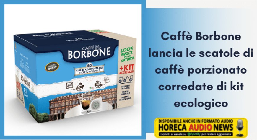 Caffè Borbone lancia le scatole di caffè porzionato corredate di kit ecologico