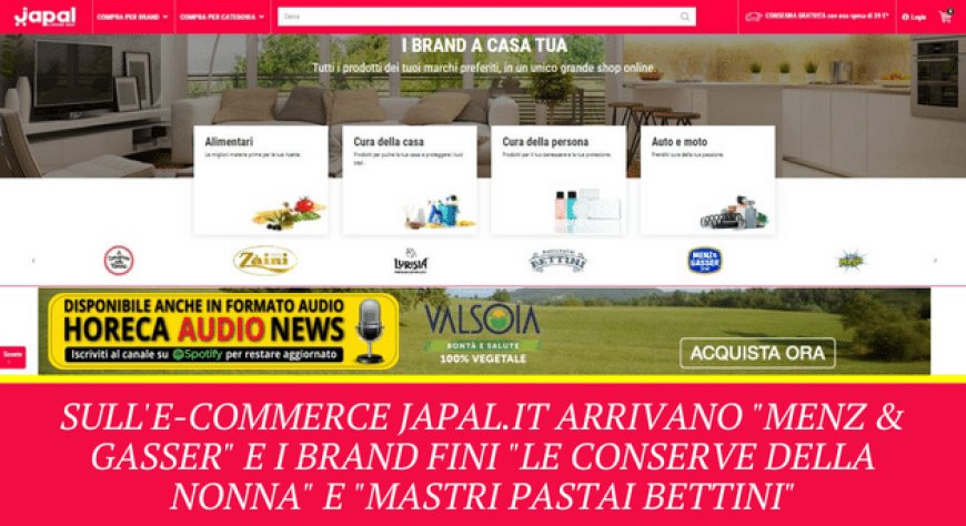 Sull'e-commerce Japal.it arrivano "Menz & Gasser" e i brand Fini "Le Conserve della Nonna" e "Mastri Pastai Bettini"
