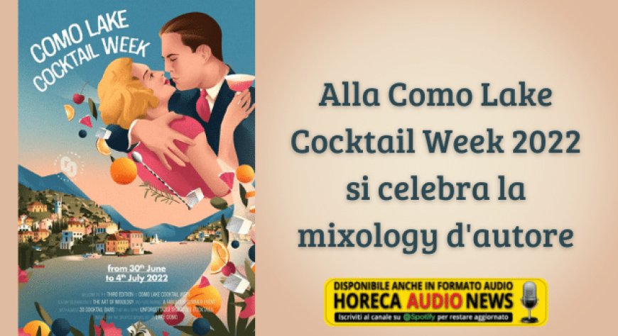 Alla Como Lake Cocktail Week 2022 si celebra la mixology d'autore