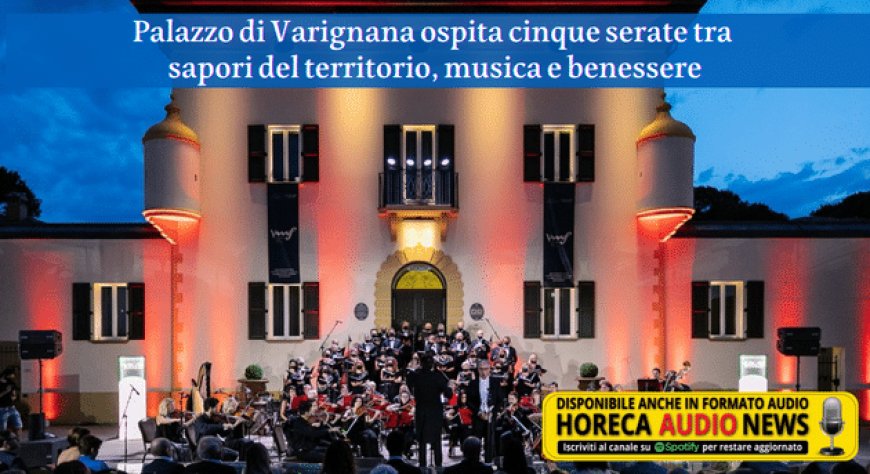 Palazzo di Varignana ospita cinque serate tra sapori del territorio, musica e benessere