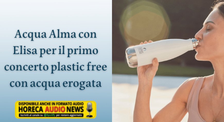 Acqua Alma con Elisa per il primo concerto plastic free con acqua erogata